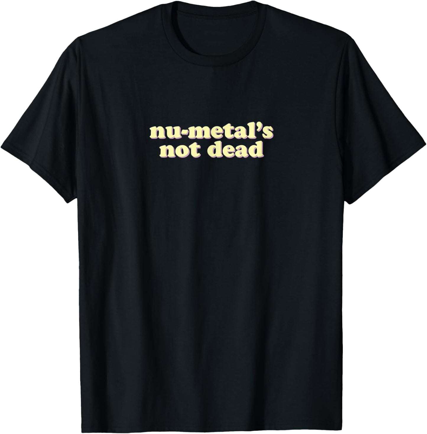 Nu-metal's Not Dead | funny heavy metal band T-Shirt - T-Shirt | Black