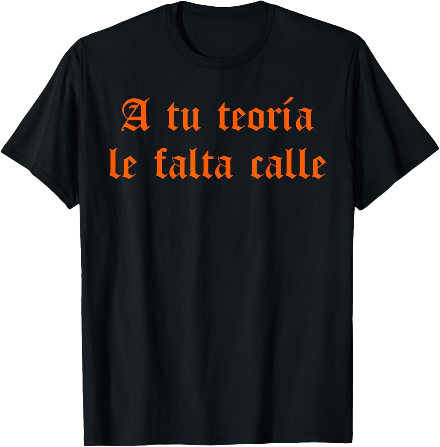 A tu teoría le falta calle T-Shirt - T-Shirt | Black