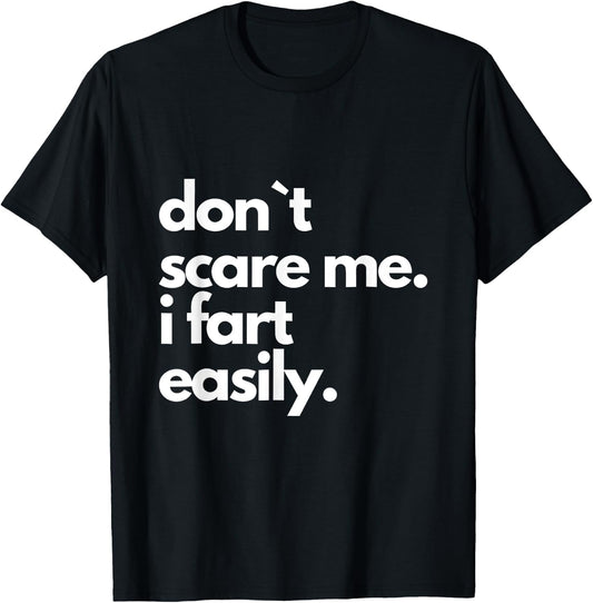 Don't Scare Me I Fart Easily Funny T-Shirt - T-Shirt | Black