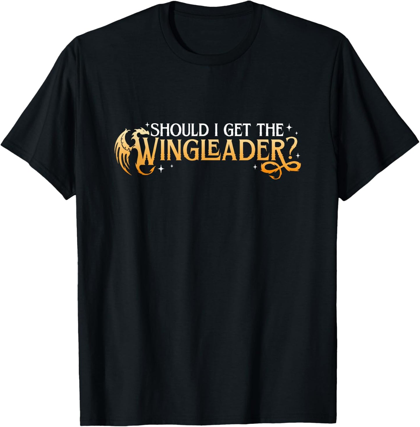 Should I Get The Wingleader, Dragon Lover, Book Lover T-Shirt - T-Shirt | Black