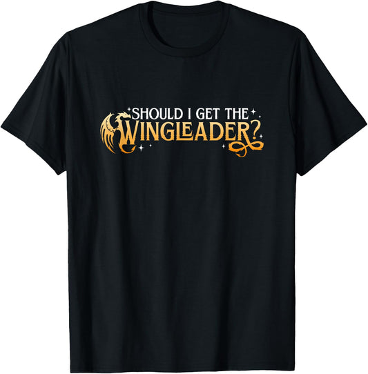 Should I Get The Wingleader, Dragon Lover, Book Lover T-Shirt - T-Shirt | Black