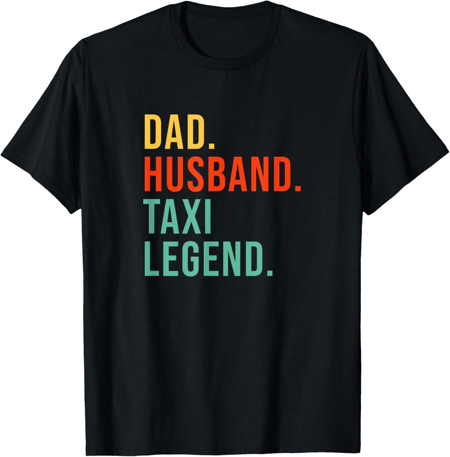 Funny Taxi Driver Dad Husband Legend Yellow Taxi Fathers Day T-Shirt - T-Shirt | Black