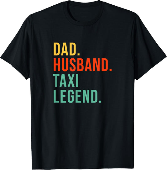 Funny Taxi Driver Dad Husband Legend Yellow Taxi Fathers Day T-Shirt - T-Shirt | Black