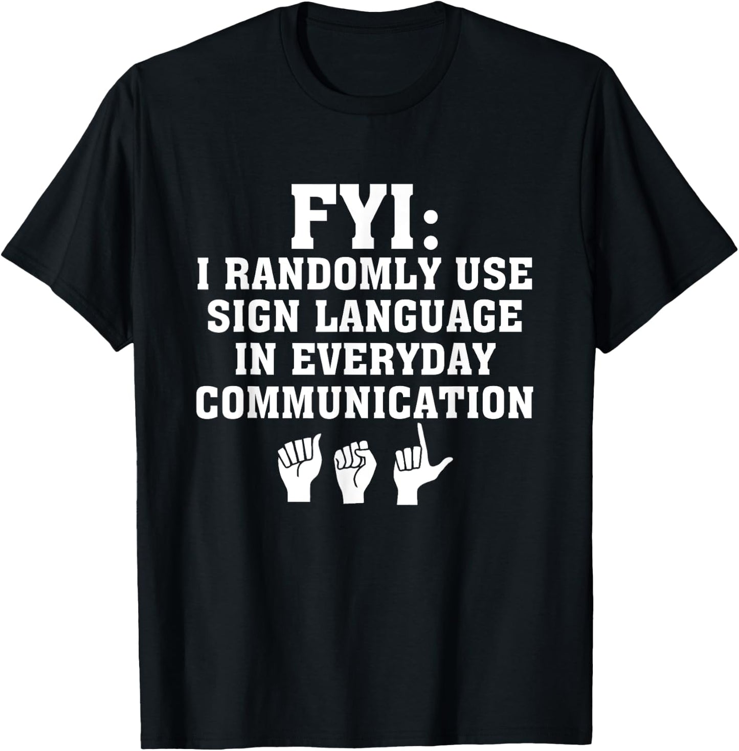 Randomly Use ASL Sign Language In Everyday Communication T-Shirt - T-Shirt | Black