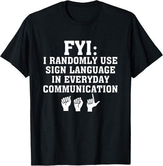 Randomly Use ASL Sign Language In Everyday Communication T-Shirt - T-Shirt | Black
