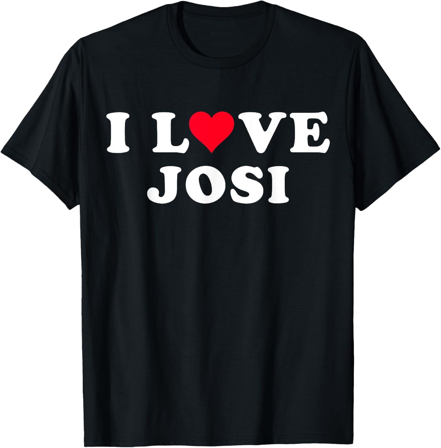 I Love Josi Matching Girlfriend & Boyfriend Josi Name T-Shirt - T-Shirt | Black