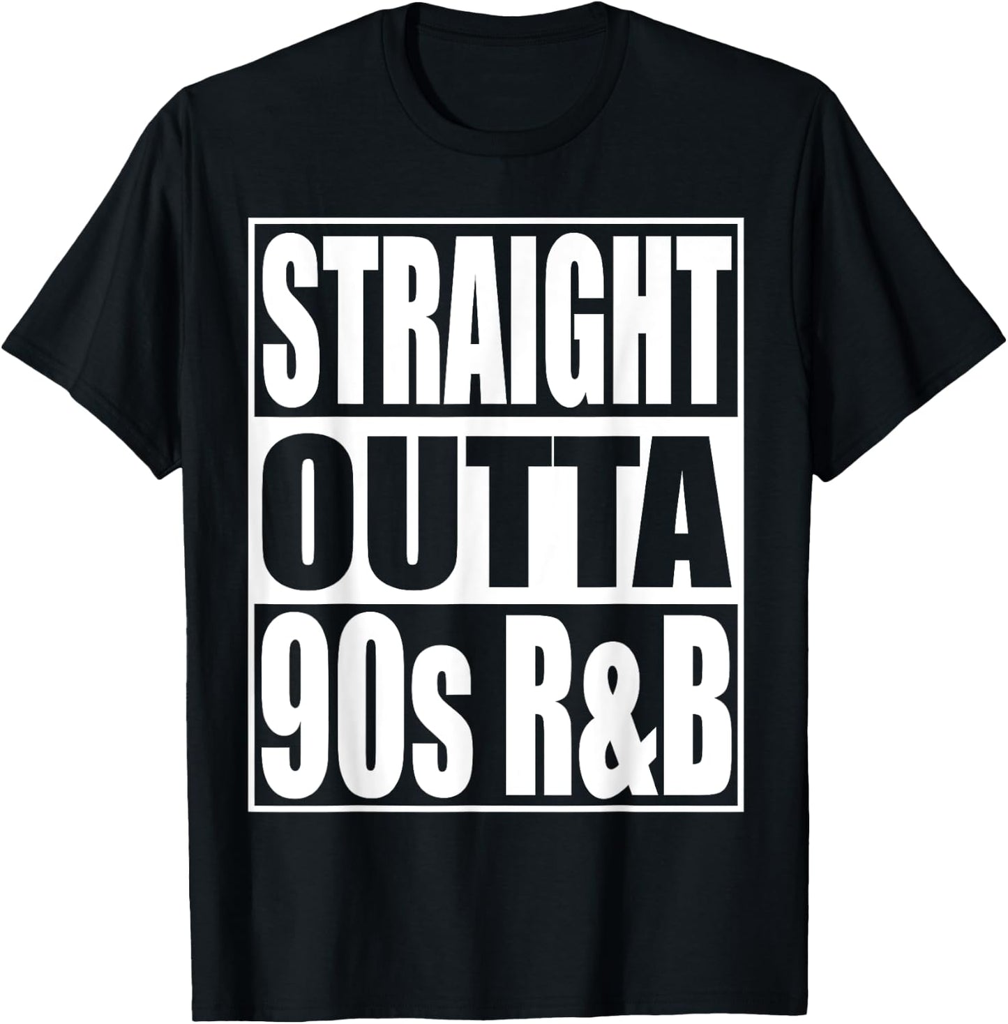 Straight Outta 90s R&B Classic Music Lover 90s R&B T-Shirt - T-Shirt | Black