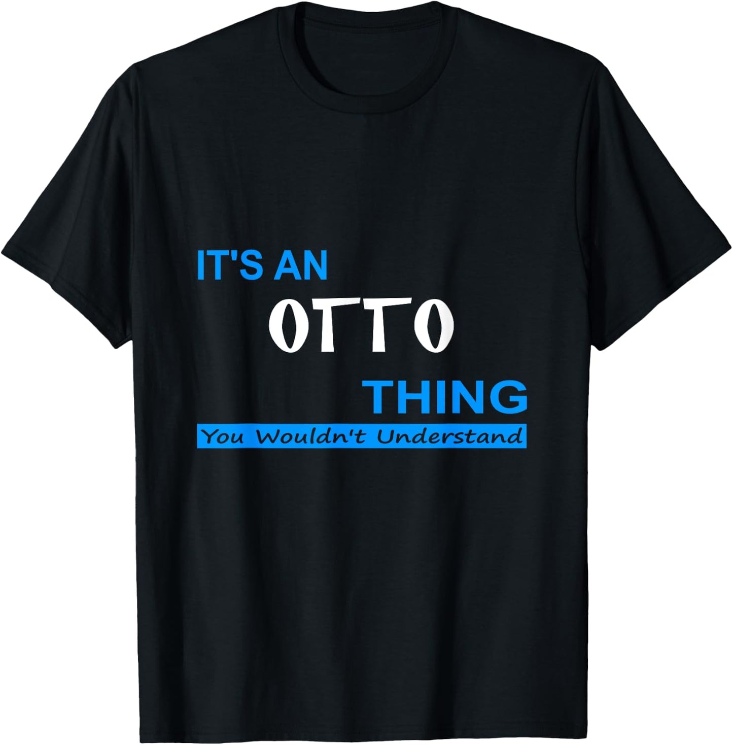 "It's an Otto Thing, You Wouldn't Understand" T-Shirt - T-Shirt | Black