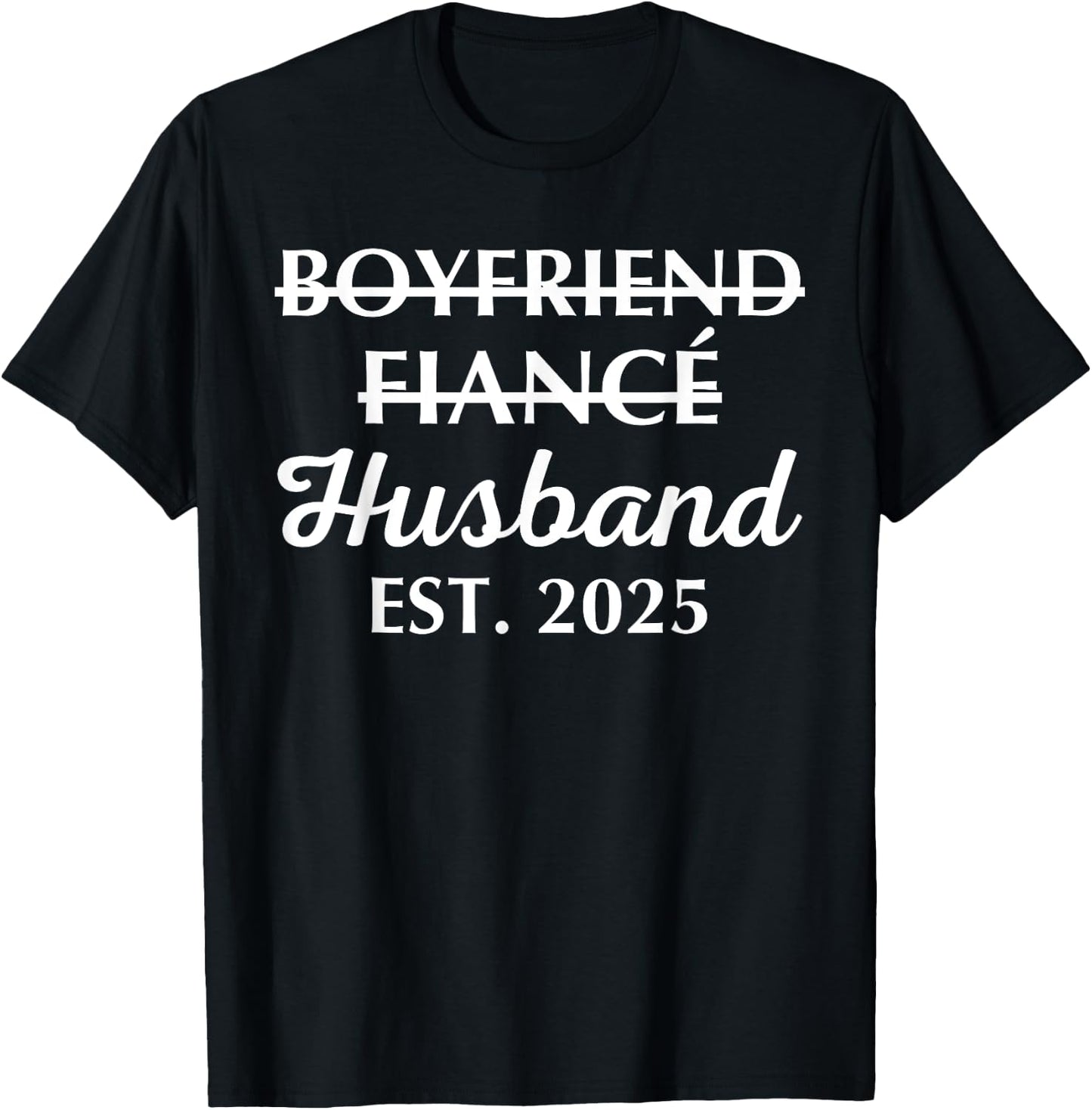 Boyfriend Fiancé Husband Est. 2025 Just Married Wedding T-Shirt - T-Shirt | Black