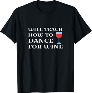 Funny Dance Teacher Instructor Will Teach For Wine T-Shirt - T-Shirt | Black