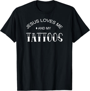 Jesus Loves Me And My Tattoos T-Shirt - T-Shirt | Black