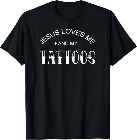 Jesus Loves Me And My Tattoos T-Shirt - T-Shirt | Black