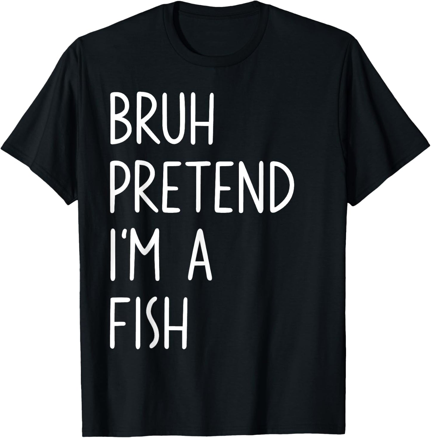 Bruh Pretend I'm A Fish Matching Costume Halloween Funny T-Shirt - T-Shirt | Black
