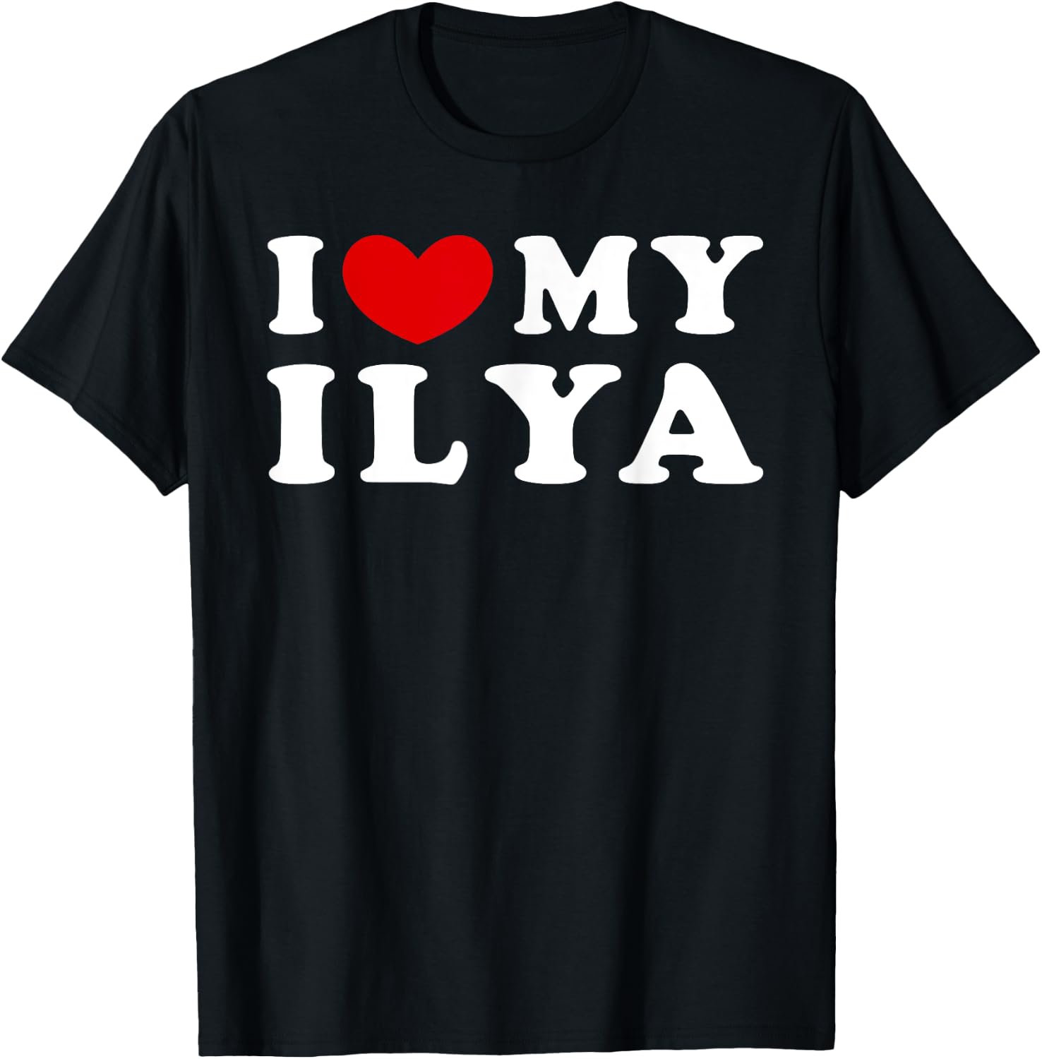 I Love My Ilya, I Heart My Ilya T-Shirt - T-Shirt | Black