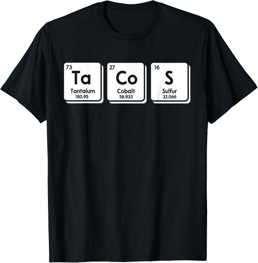 Tacos Funny Chemical Elements Periodic Table Science Gifts T-Shirt - T-Shirt | Black
