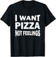 I want pizza not feelings T-Shirt - T-Shirt | Black