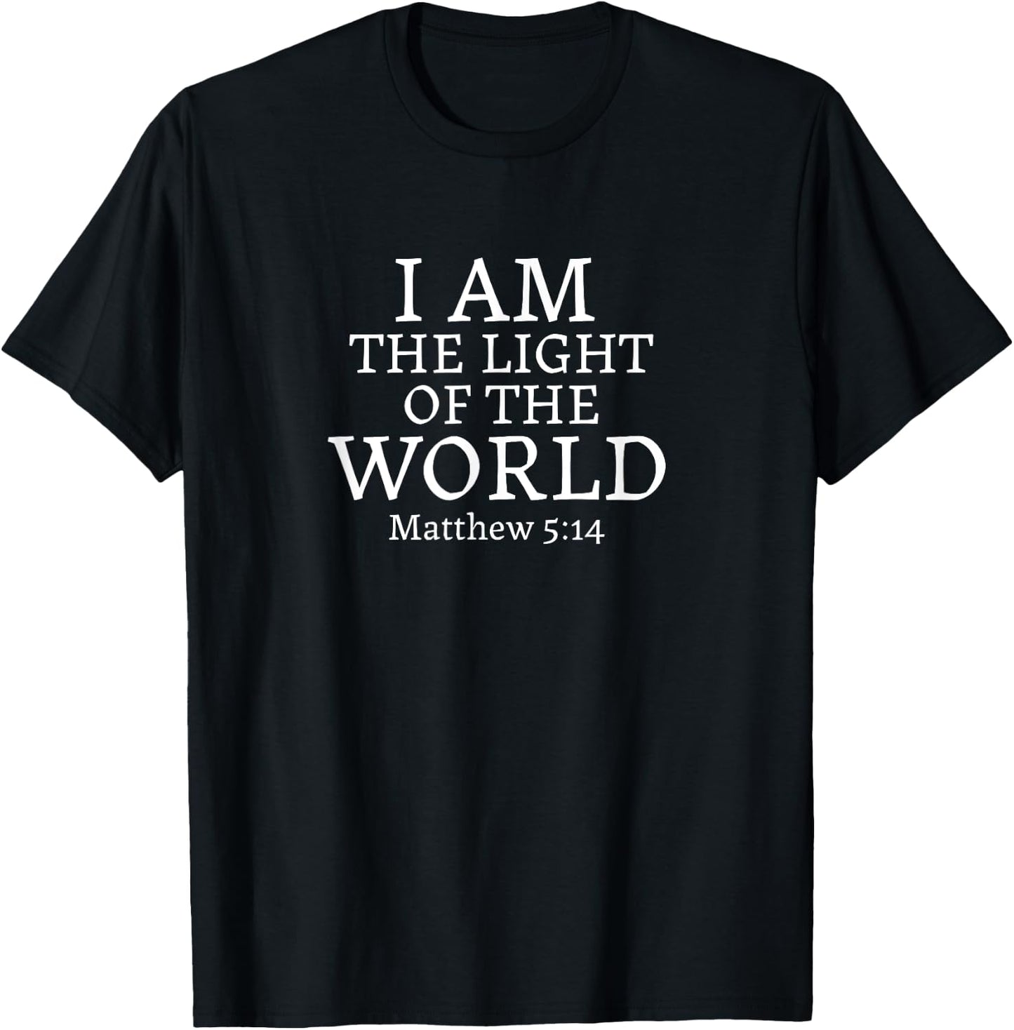 I am the Light of the World - Matthew 5:14 T-Shirt - T-Shirt | Black