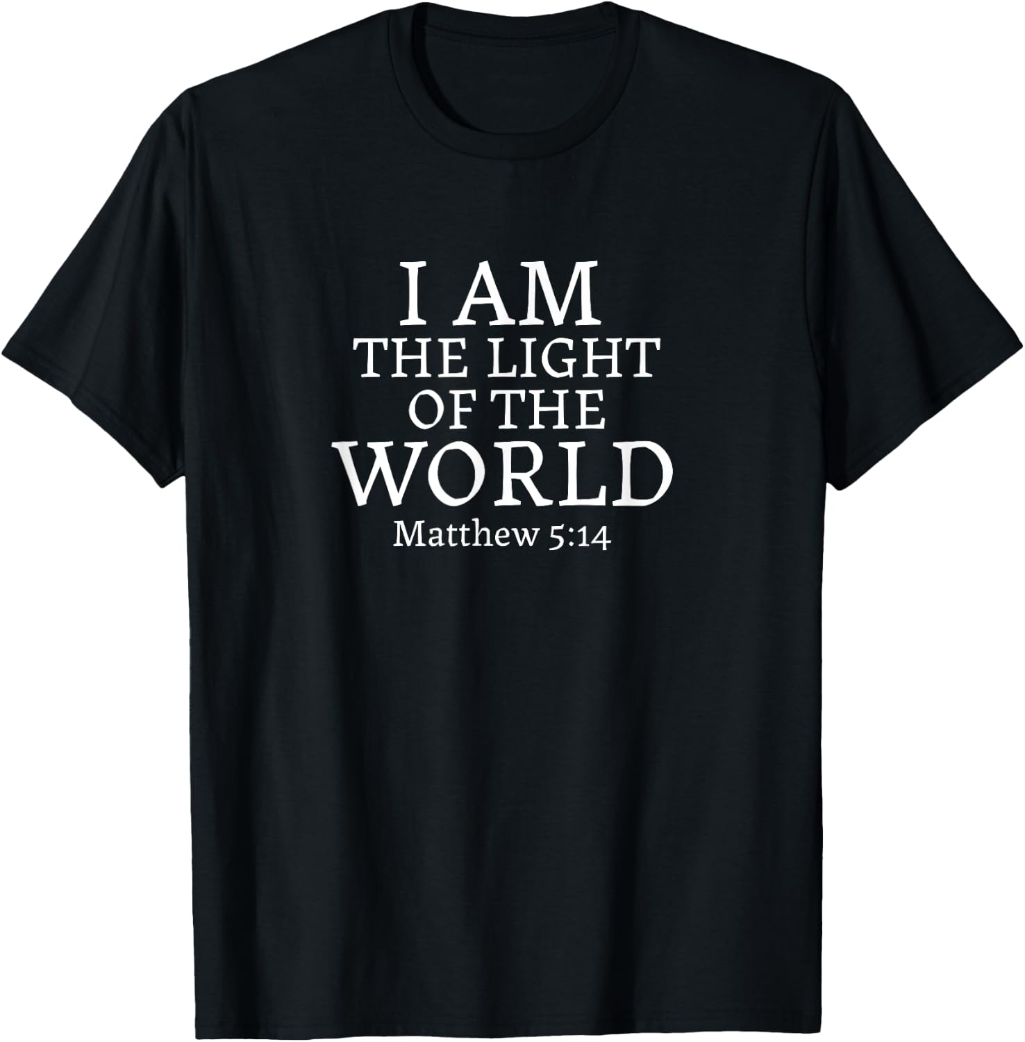 I am the Light of the World - Matthew 5:14 T-Shirt - T-Shirt | Black