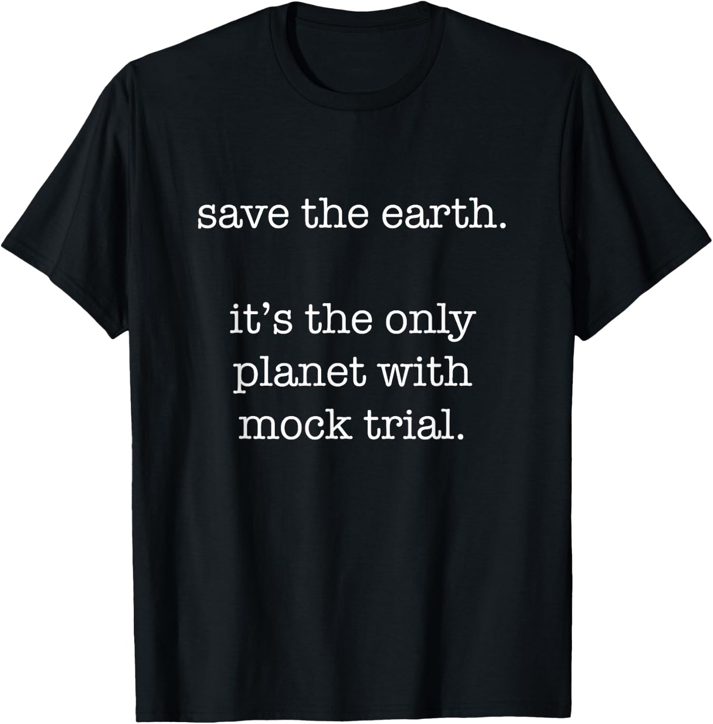 Mock Trial - Funny Ironic Save the Earth Sarcastic T-Shirt - T-Shirt | Black