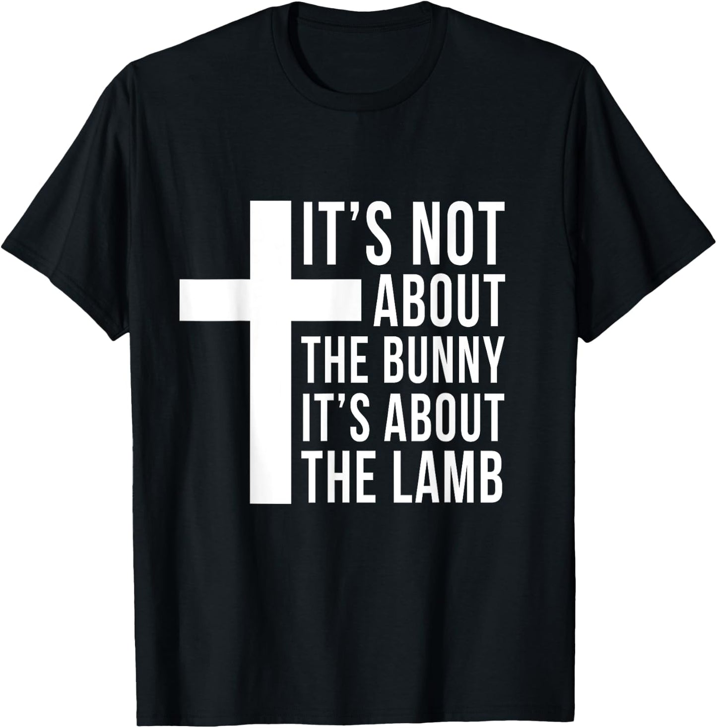 Its Not About The Bunny Its About The Lamb Easter Christian T-Shirt - T-Shirt | Black
