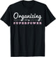 Organizing Is My Superpower Funny Organizer Coordinator Gift T-Shirt - T-Shirt | Black