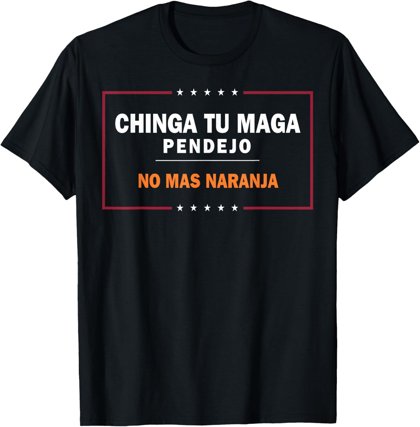 Chinga Tu MAGA Pendejo No Mas Naranja T-Shirt - T-Shirt | Black