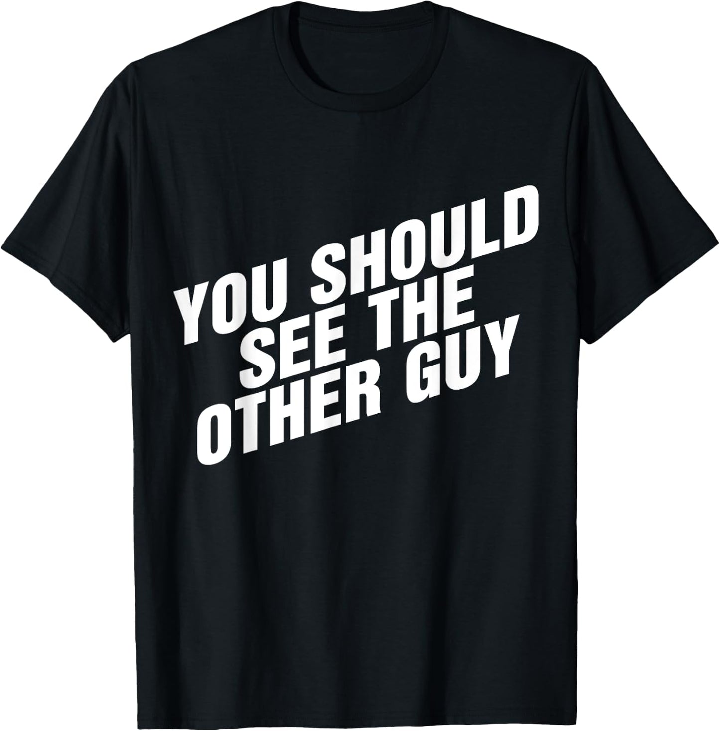 You Should See The Other Guy T-Shirt - T-Shirt | Black