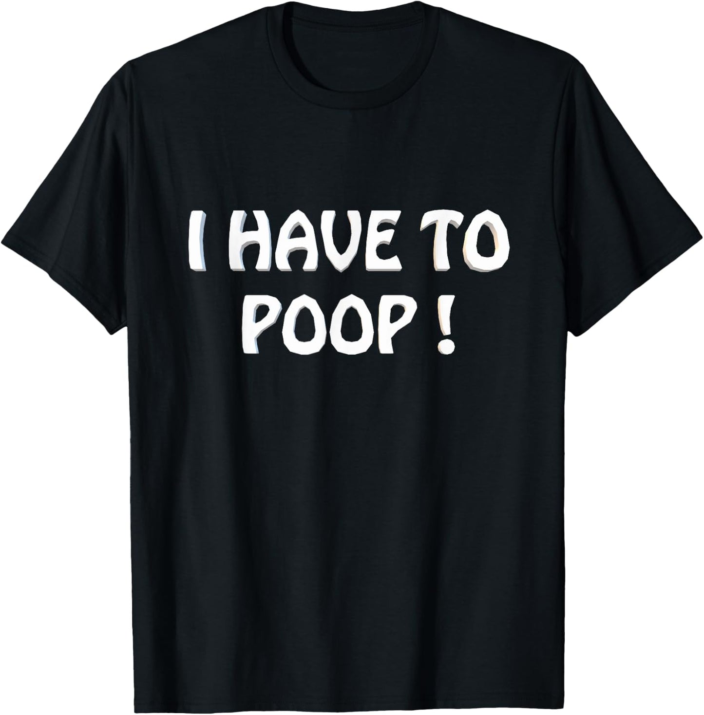 I Have To Poop Humor I pooped today Funny Sarcastic Saying T-Shirt - T-Shirt | Black