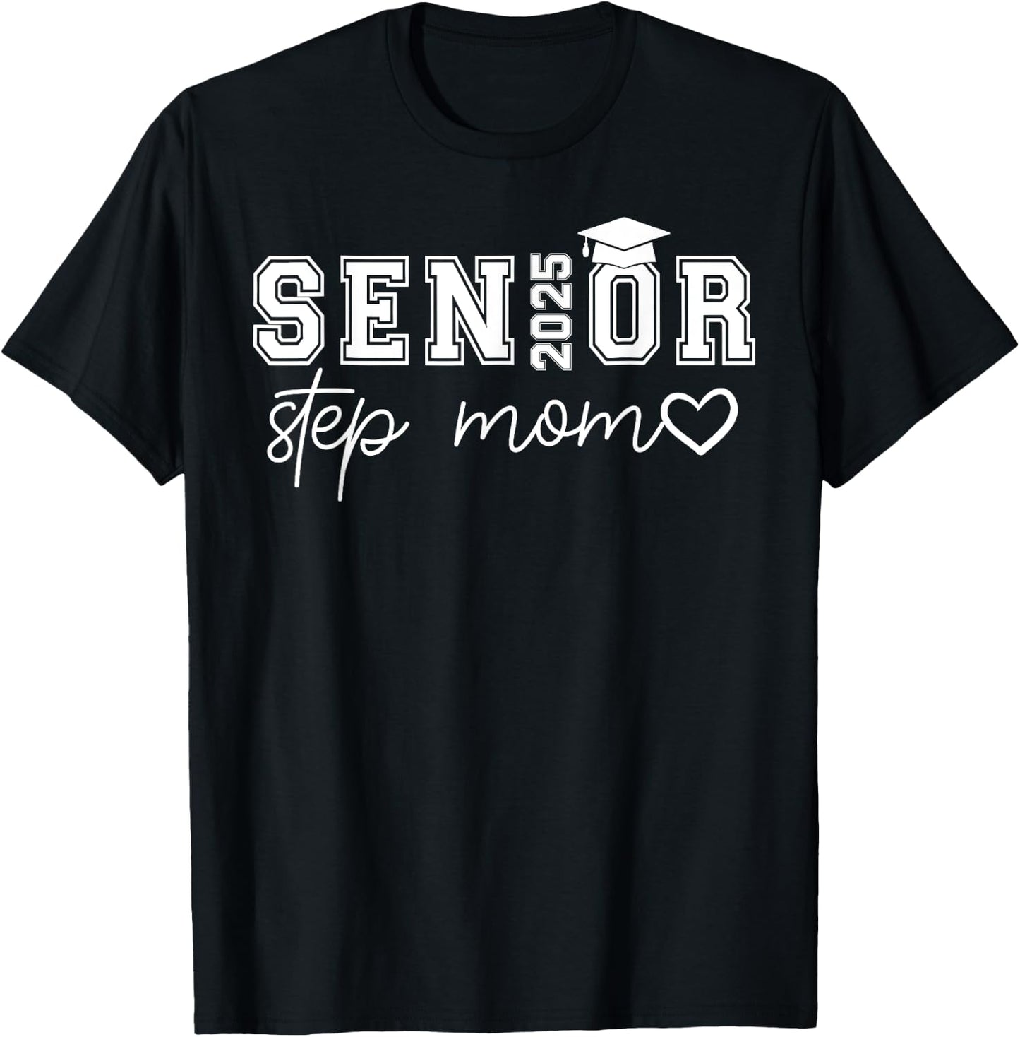 Senior 2025 Proud Step Mom Of A Class Of 2025 Graduate T-Shirt - T-Shirt | Black