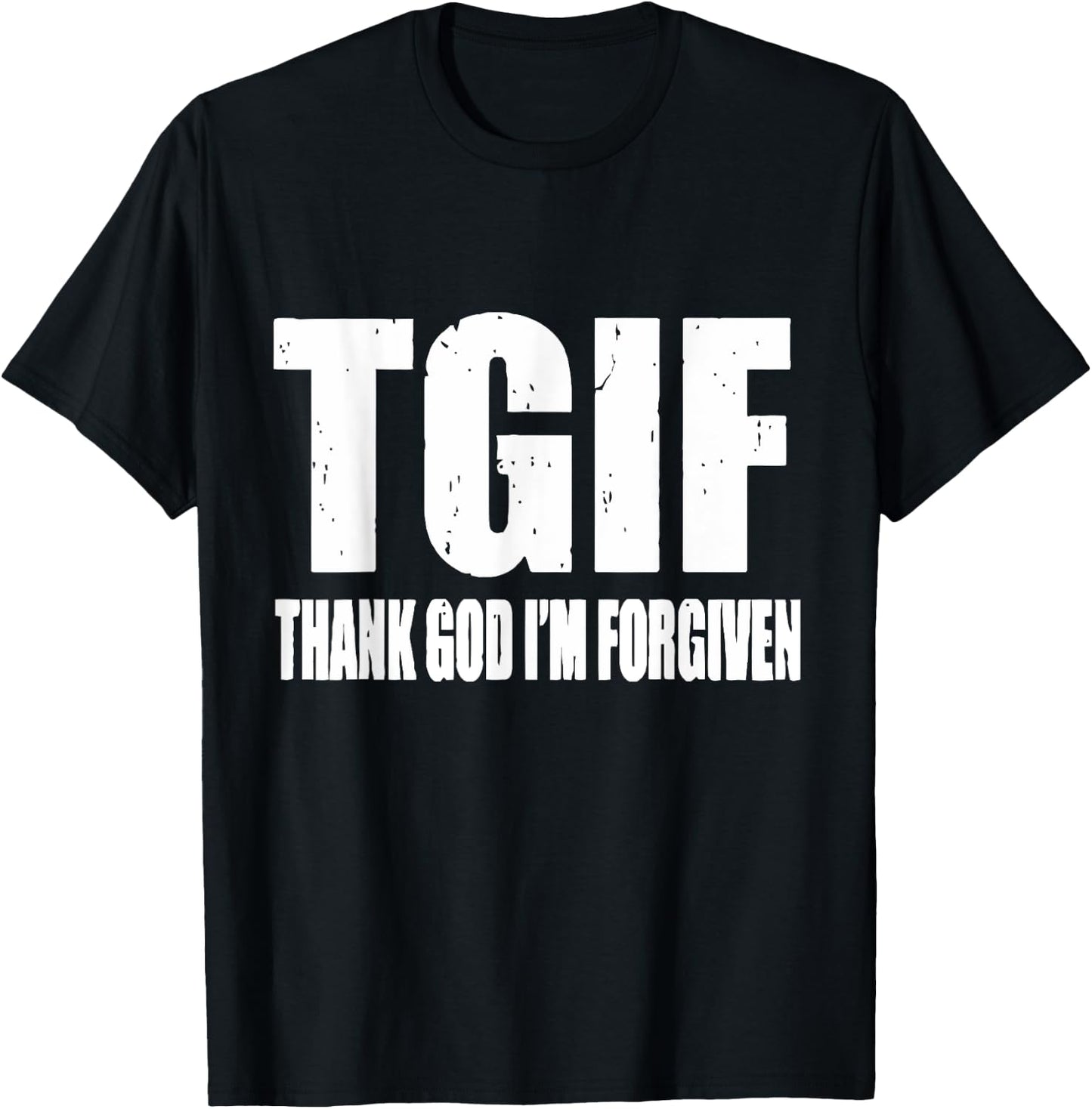 TGIF Thank God I'm Forgiven T G I F Ephesians 1 13 T-Shirt - T-Shirt | Black