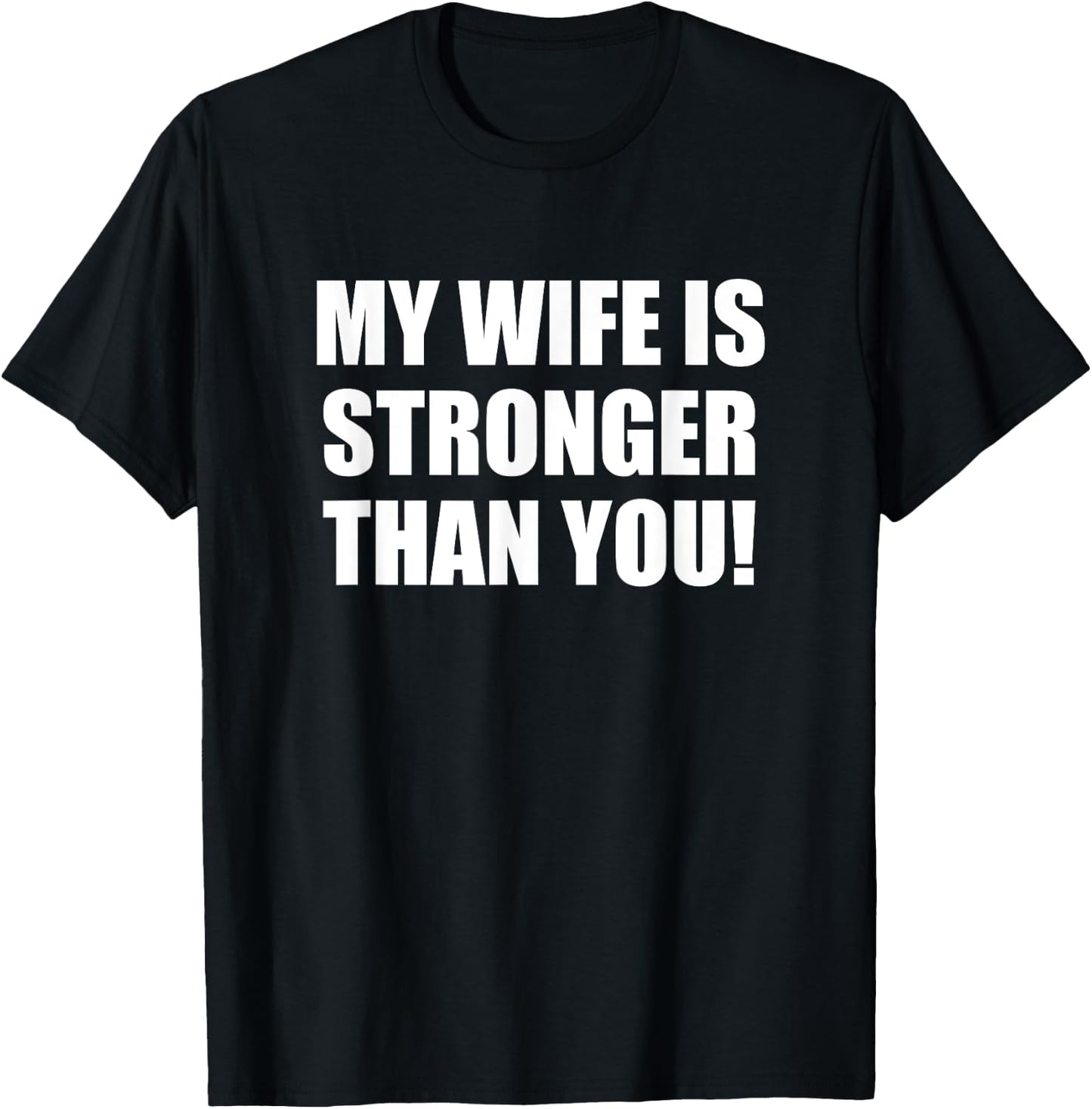 My Wife is Stronger Than You! Shirt T-Shirt - T-Shirt | Black