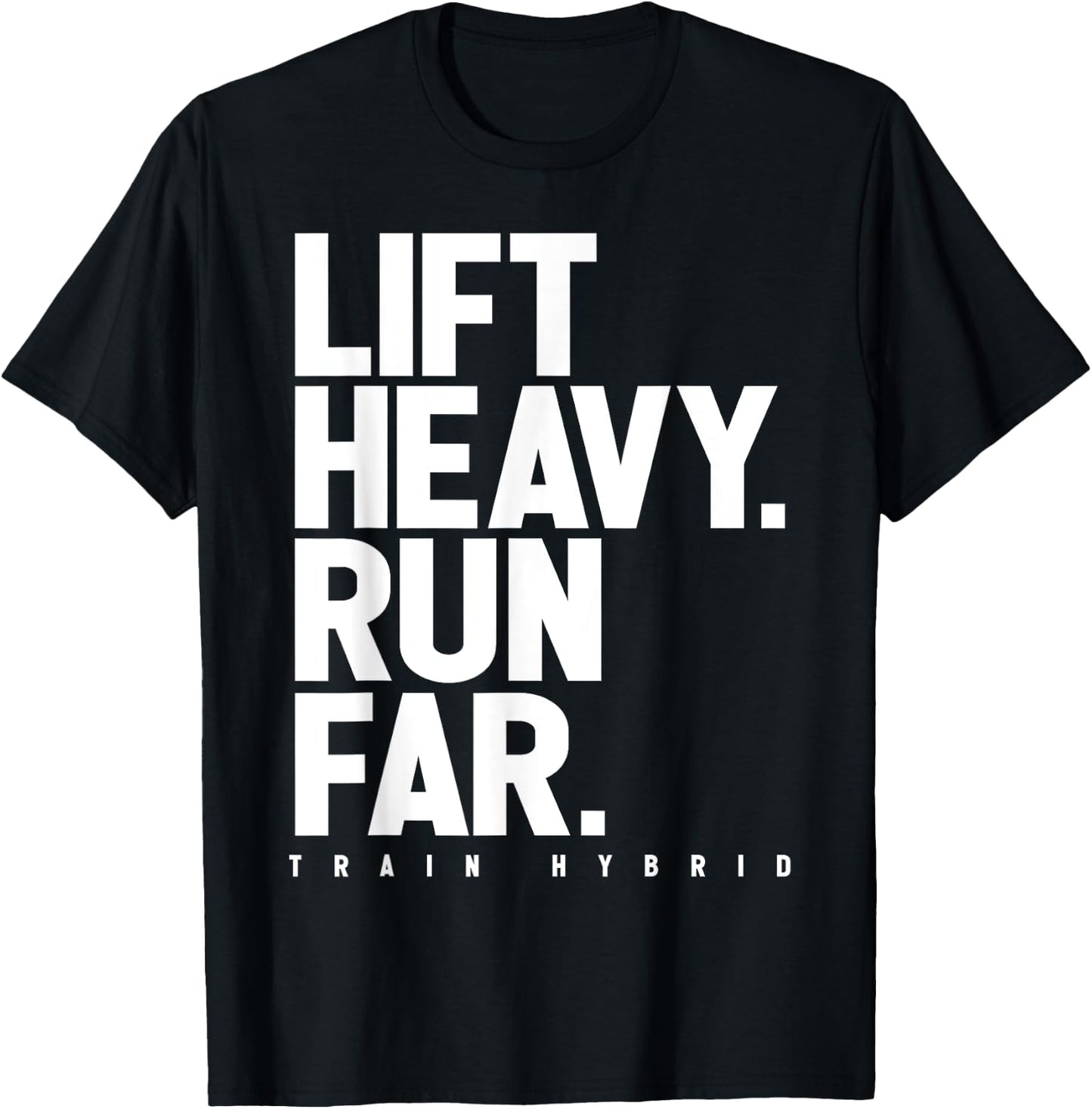 Lift Heavy Run Far Hybrid Athlete Training Gym Running Lover T-Shirt - T-Shirt | Black