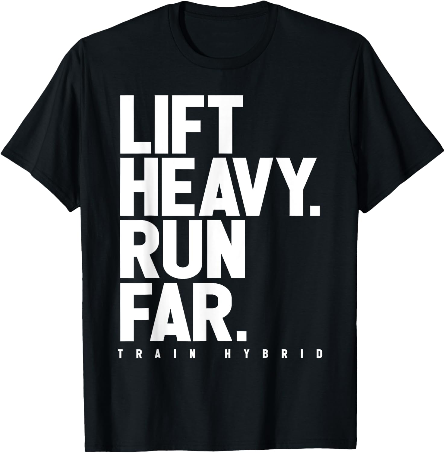 Lift Heavy Run Far Hybrid Athlete Training Gym Running Lover T-Shirt - T-Shirt | Black