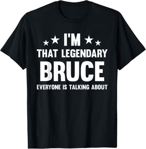 Bruce Personal First Name I'm That Legendary Funny Bruce T-Shirt - T-Shirt | Black