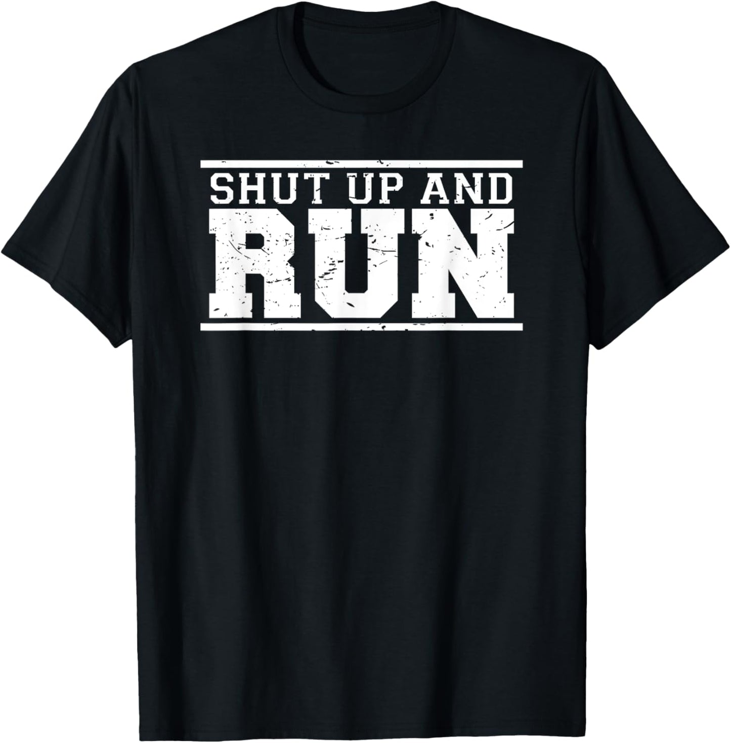 Shut Up and Run funny runner's training & running shirt T-Shirt - T-Shirt | Black