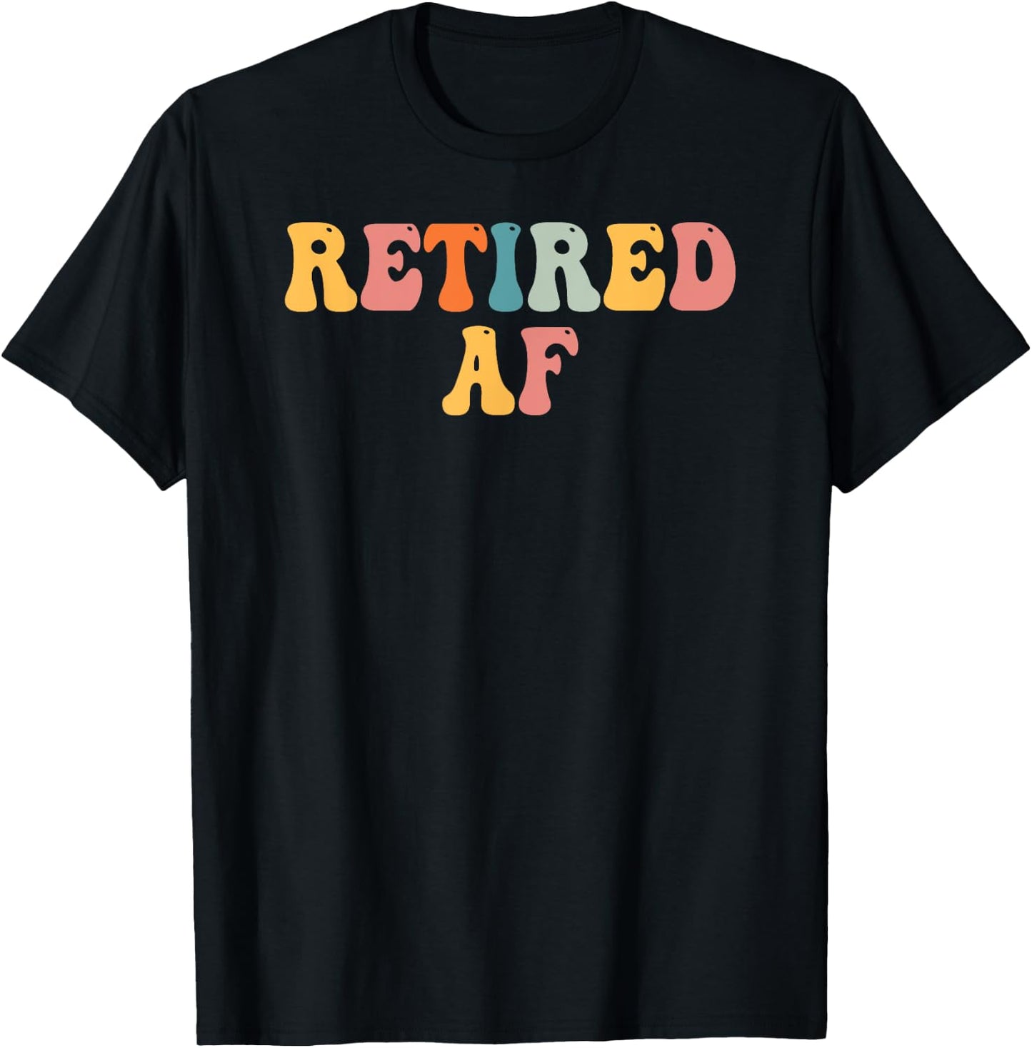 Retired AF Funny Retirement Gift Quote Saying T-Shirt - T-Shirt | Black
