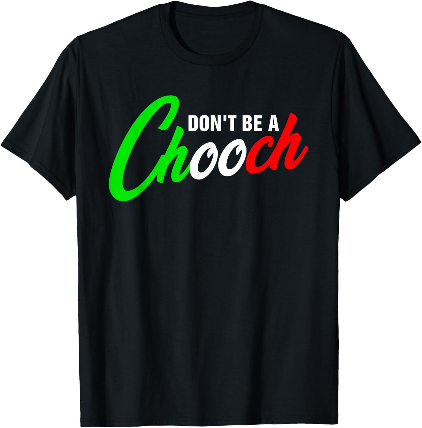 Funny Don't Be A Chooch Italian Slang Italiano Saying Quote T-Shirt - T-Shirt | Black