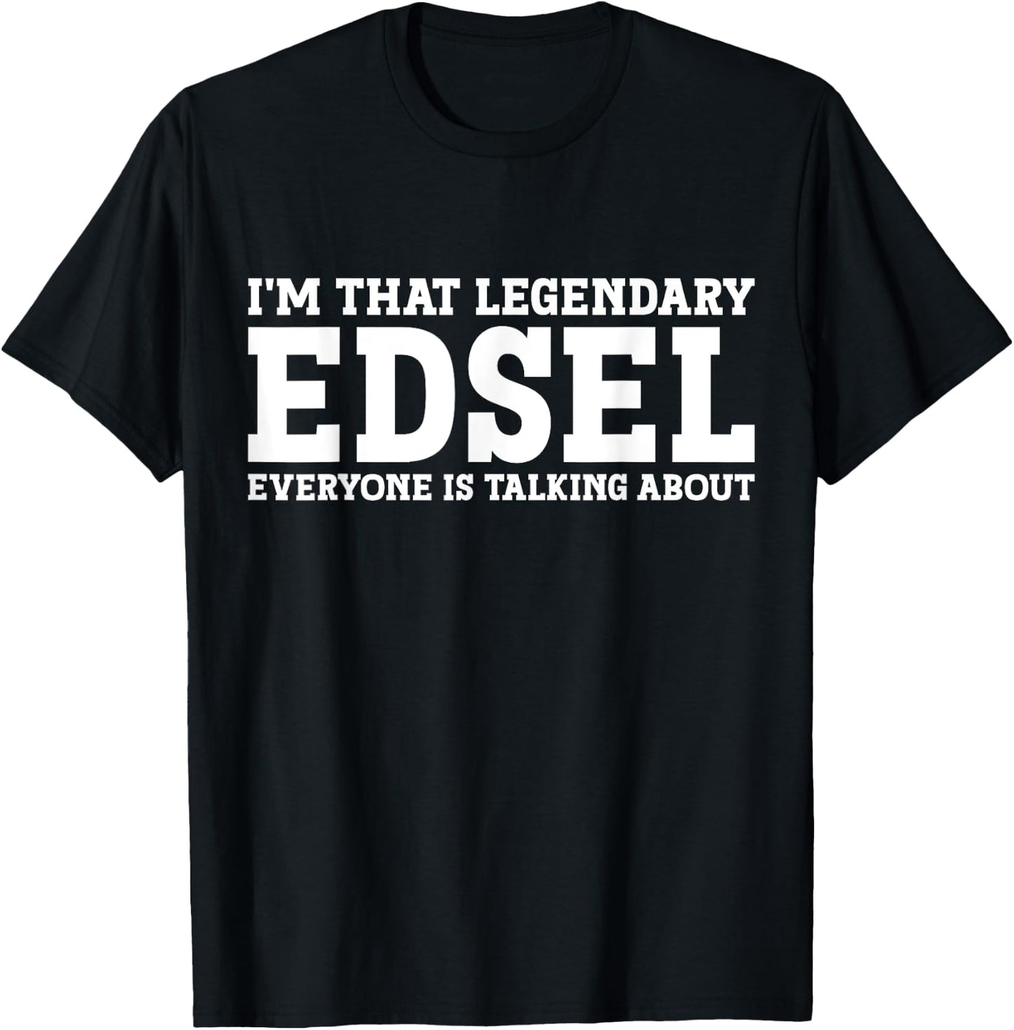 Edsel Personal Name First Name Funny Edsel T-Shirt - T-Shirt | Black