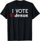 I Vote Jesus T-Shirt - T-Shirt | Black