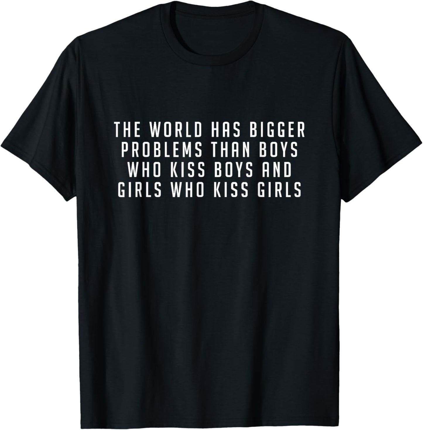 The world has bigger problems than boys who kiss... T-Shirt - T-Shirt | Black