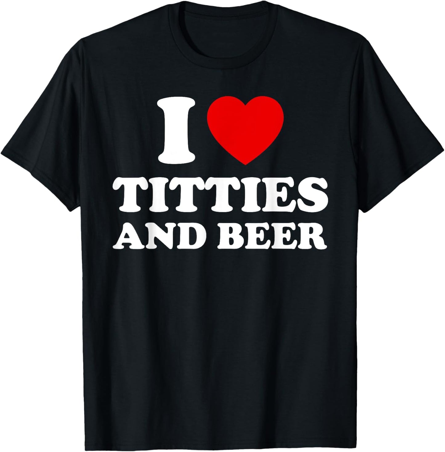 I Love Titties and Beer Funny Red Heart Boobies Boobs Adult T-Shirt - T-Shirt | Black