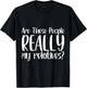Funny Family Reunion Are These People Really My Relatives? T-Shirt - T-Shirt | Black