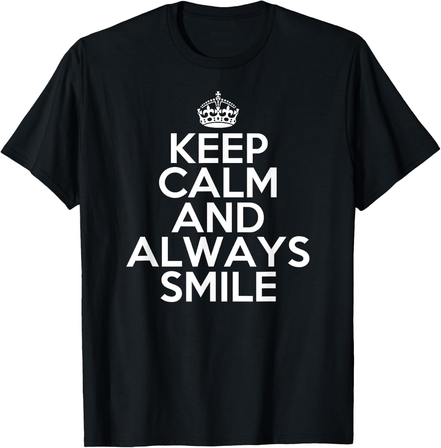 Funny Keep Calm and Always Smile T-Shirt - T-Shirt | Black