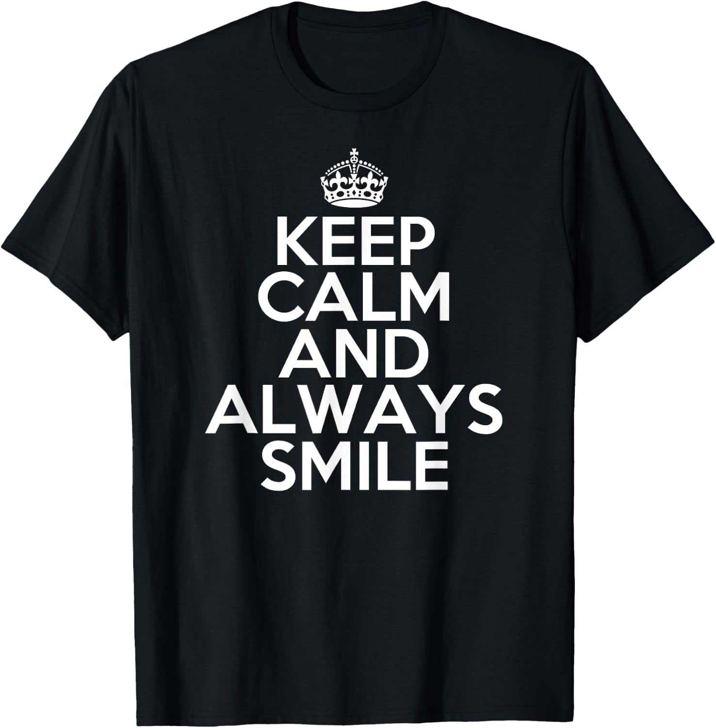 Funny Keep Calm and Always Smile T-Shirt - T-Shirt | Black