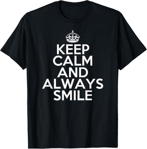 Funny Keep Calm and Always Smile T-Shirt - T-Shirt | Black