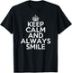Funny Keep Calm and Always Smile T-Shirt - T-Shirt | Black