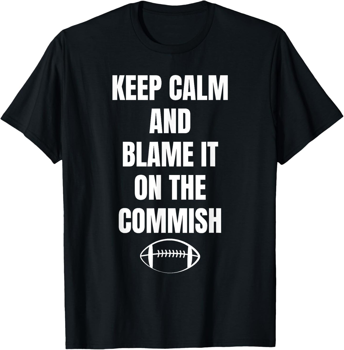 Fantasy Football Quote Keep Calm And Blame The Commissioner T-Shirt - T-Shirt | Black