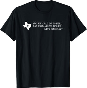 Davy Crockett- You may all go to hell and I will go to Texas T-Shirt - T-Shirt | Black