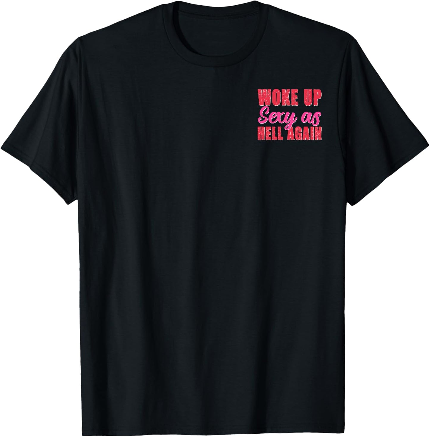 Woke Up Sexy as Hell Again Confidence Minimalist T-Shirt - T-Shirt | Black
