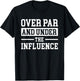 Over Par And Under The Influence Golf T-Shirt - T-Shirt | Black